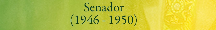 GETULIO VARGAS SENADOR(1946 a 1950)