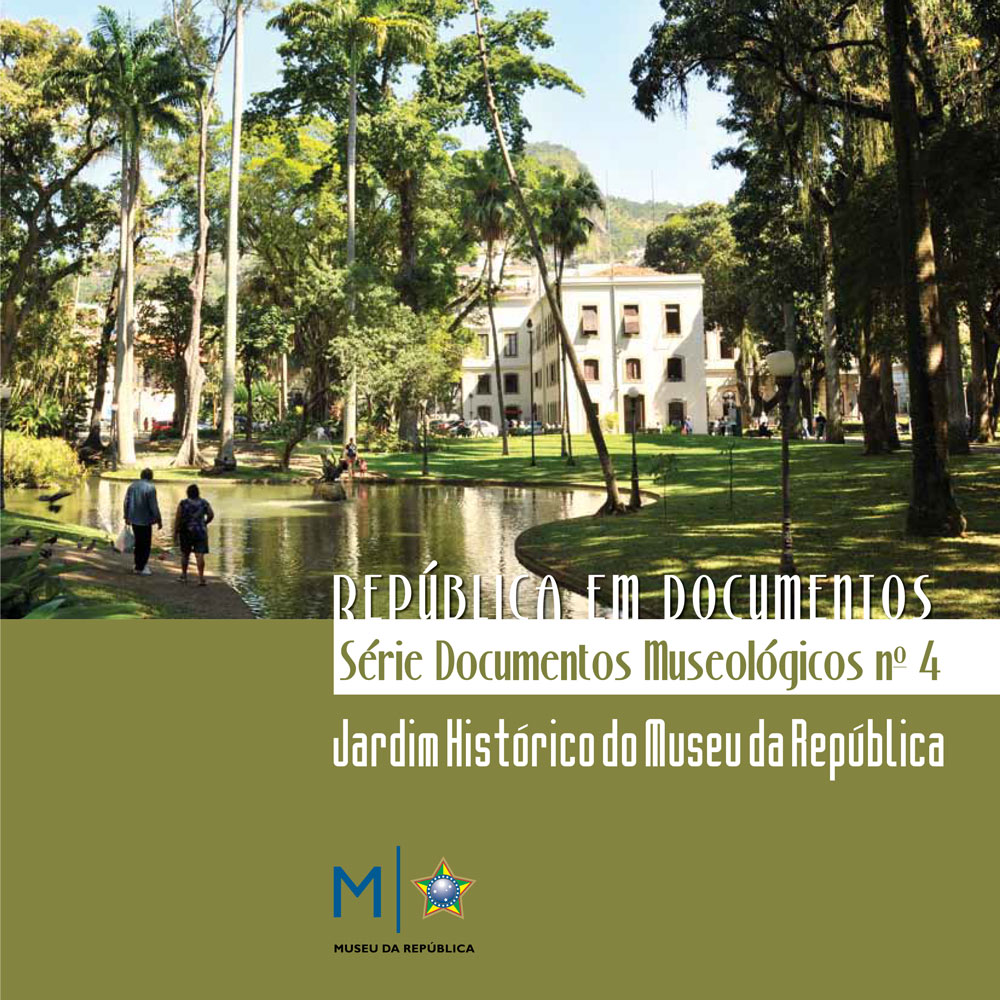 Coleção República em Documentos - Série Documentos Museológicos nº 4: Jardim Histórico do Museu da República